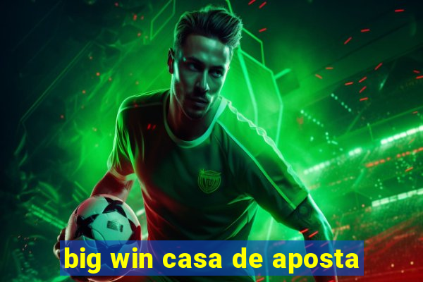 big win casa de aposta